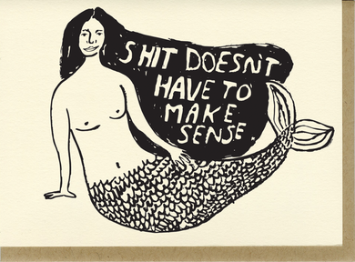 People I've Loved - Shit Doesn't Have To Make Sense Card